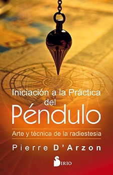 Iniciación a la Práctica del Péndulo: Arte y Técnica de la Radiestesia