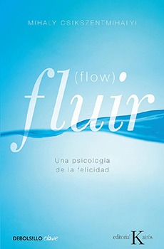 Fluir (Flow): Una psicología de la felicidad