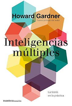 Inteligencias múltiples: La teoría en la práctica (teoría de las inteligencias múltiples y los 8 tipos de inteligencias)